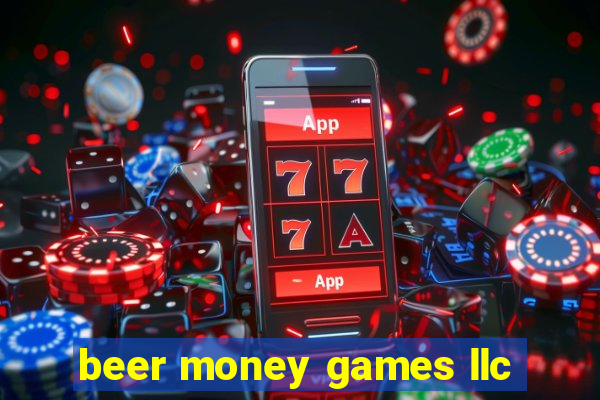 beer money games llc